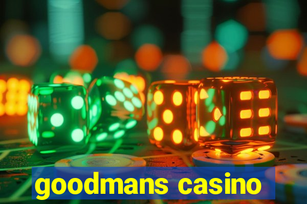 goodmans casino