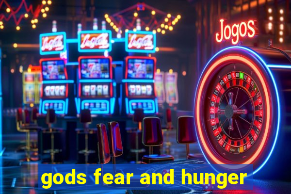 gods fear and hunger