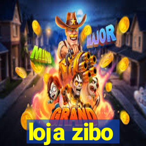 loja zibo