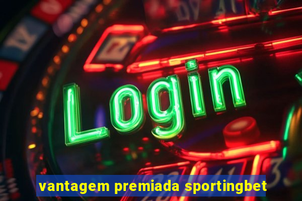 vantagem premiada sportingbet