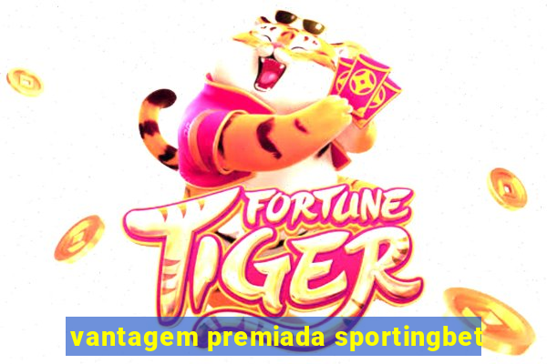 vantagem premiada sportingbet