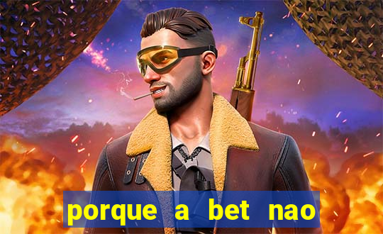 porque a bet nao esta funcionando