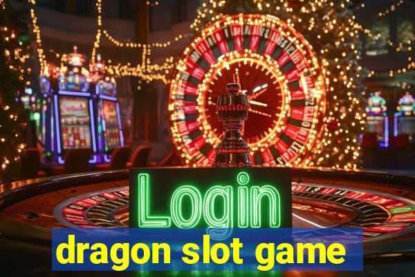 dragon slot game