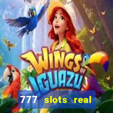 777 slots real casino 2023