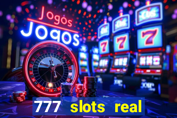 777 slots real casino 2023