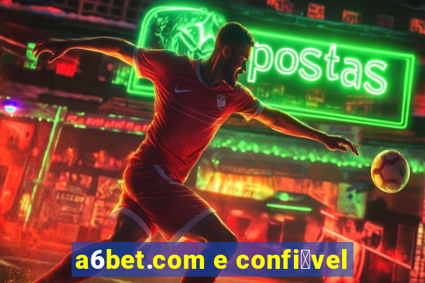 a6bet.com e confi谩vel