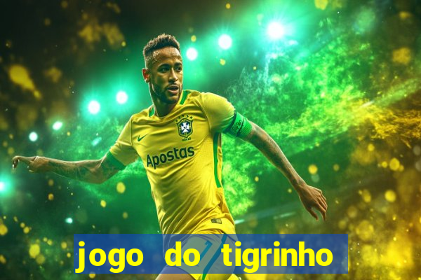 jogo do tigrinho que n?o precisa colocar dinheiro