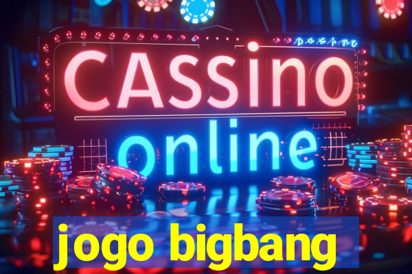 jogo bigbang