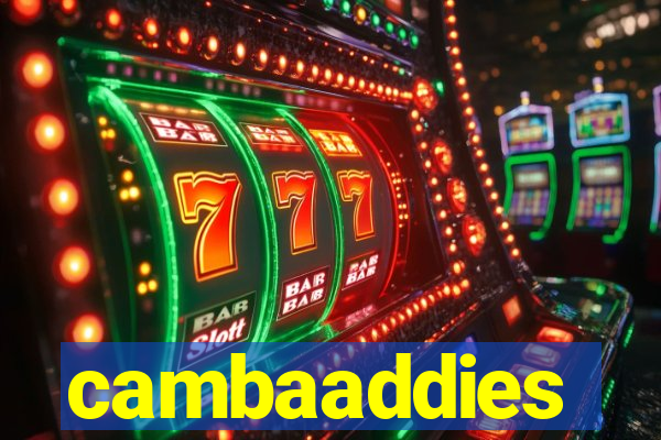 cambaaddies