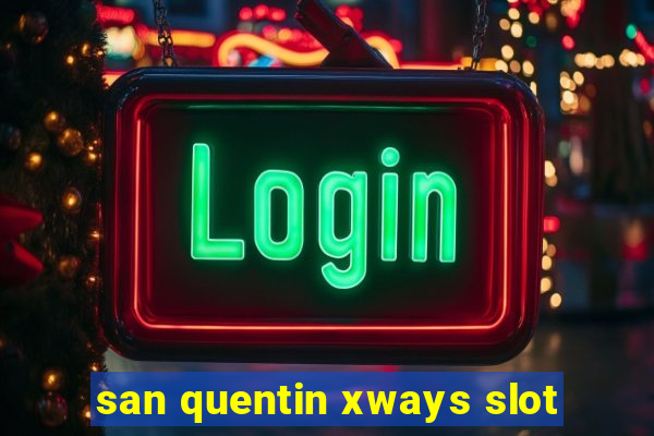 san quentin xways slot