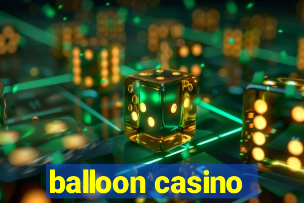 balloon casino