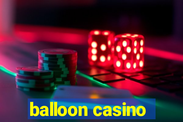 balloon casino