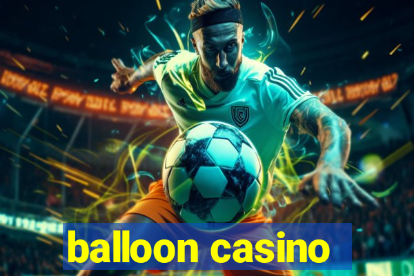 balloon casino