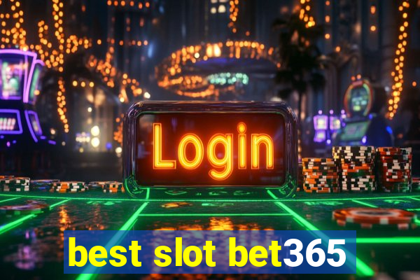 best slot bet365