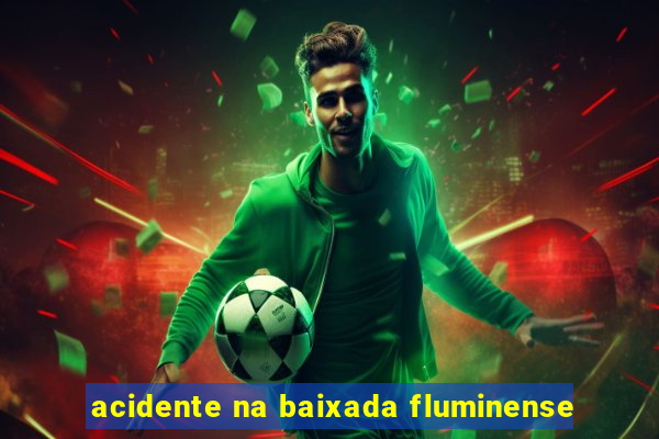 acidente na baixada fluminense