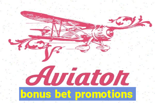 bonus bet promotions