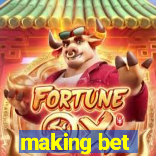 making bet