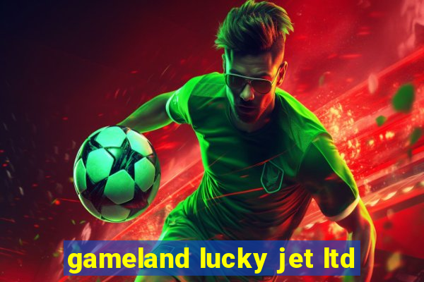 gameland lucky jet ltd