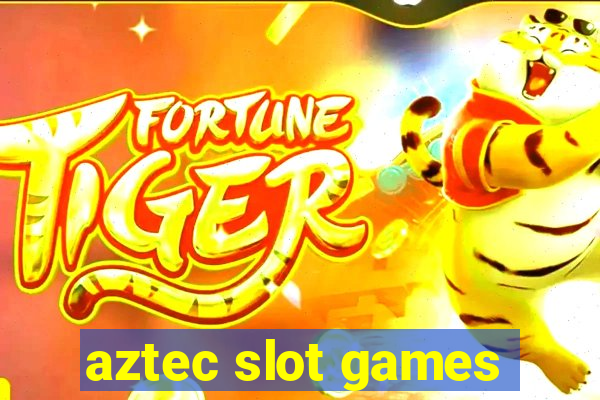 aztec slot games