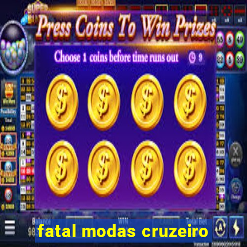 fatal modas cruzeiro