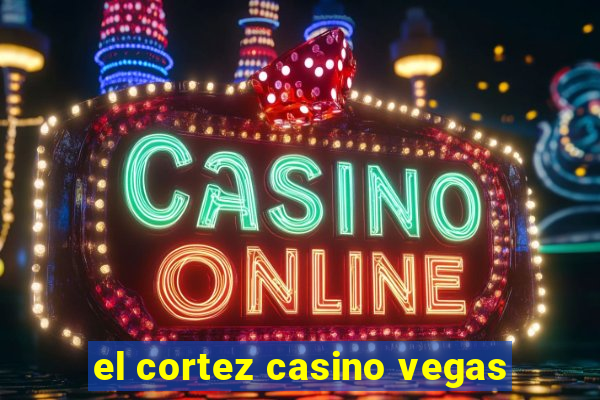 el cortez casino vegas