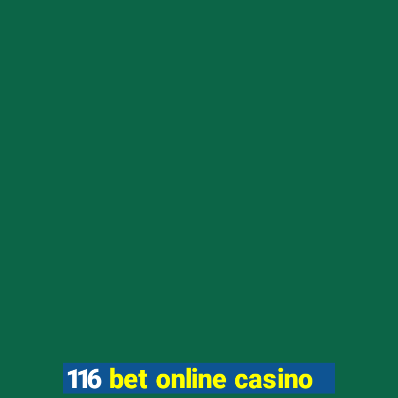 116 bet online casino