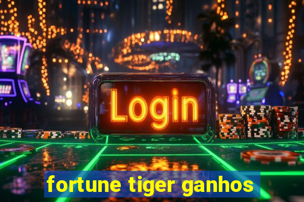 fortune tiger ganhos