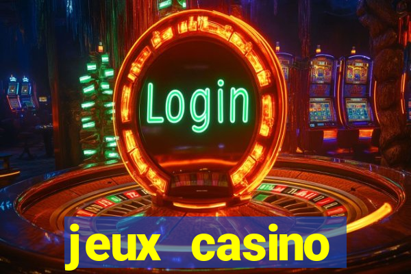 jeux casino gratuits machines a sous