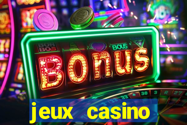 jeux casino gratuits machines a sous