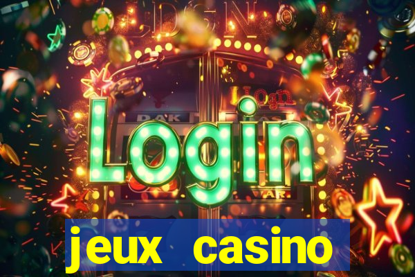 jeux casino gratuits machines a sous