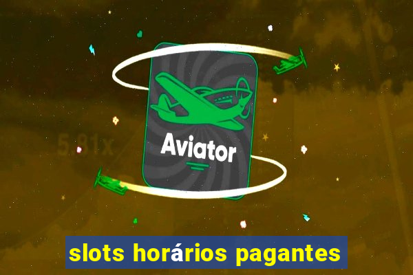 slots horários pagantes