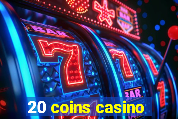 20 coins casino