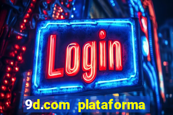 9d.com plataforma de jogos