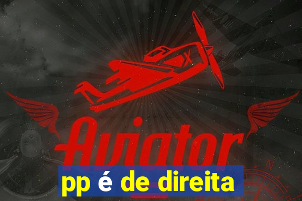 pp é de direita