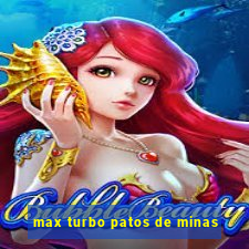 max turbo patos de minas