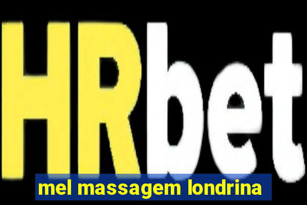 mel massagem londrina