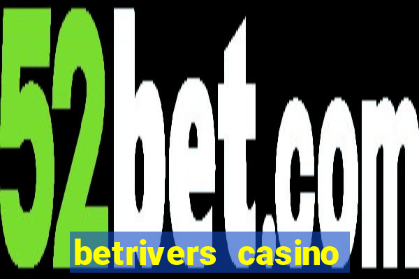 betrivers casino bonus code wv