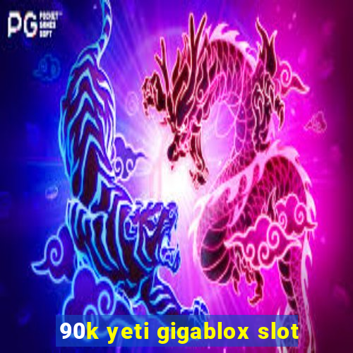 90k yeti gigablox slot