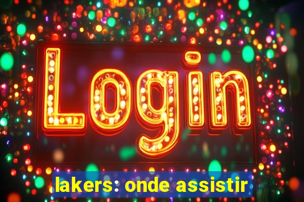 lakers: onde assistir