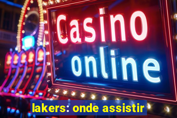 lakers: onde assistir