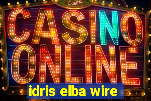 idris elba wire