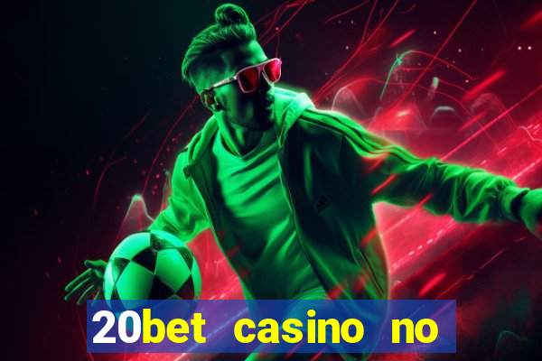 20bet casino no deposit bonus 2022