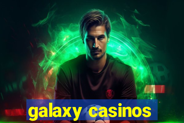 galaxy casinos