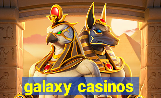 galaxy casinos