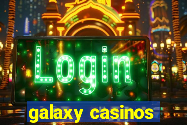 galaxy casinos