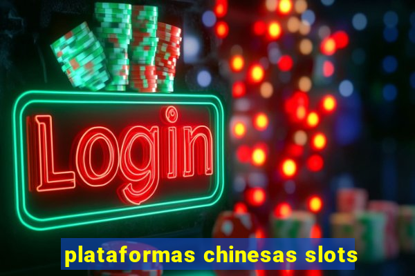 plataformas chinesas slots