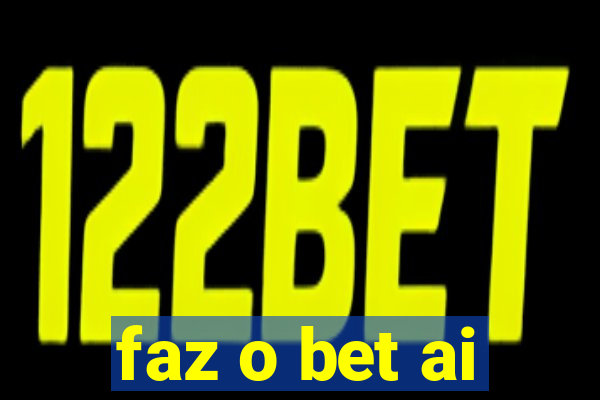 faz o bet ai