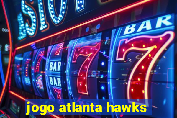 jogo atlanta hawks