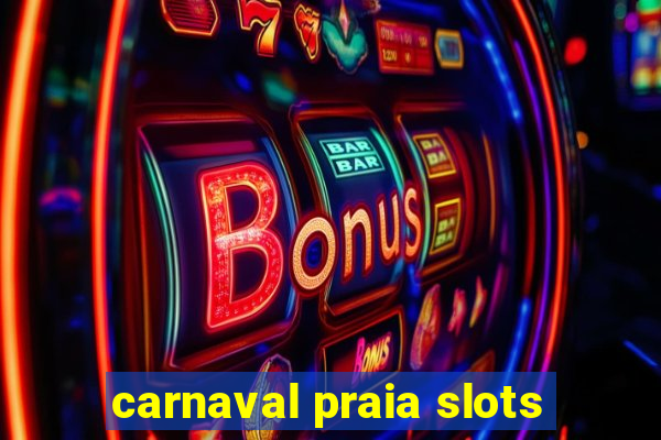 carnaval praia slots