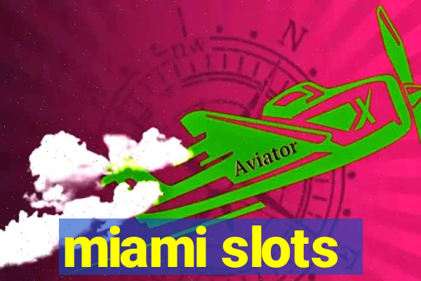 miami slots